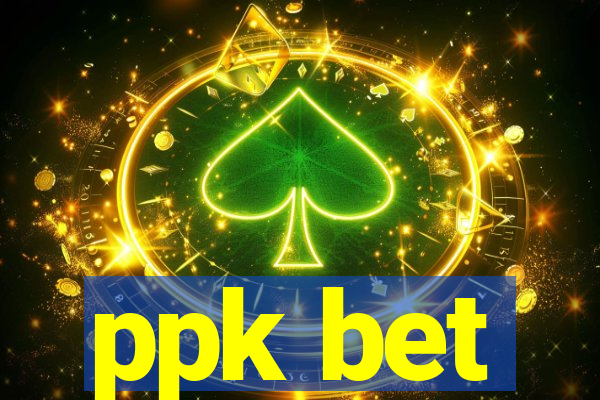 ppk bet